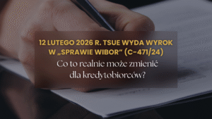 12 lutego 2026 r. TSUE wyda wyrok w sprawie WIBOR (C-47124)