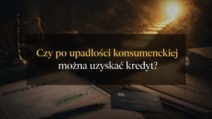 Czy po upadłości konsumenckiej można uzyskać kredyt
