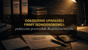 Ogłoszenie upadłości firmy jednoosobowej