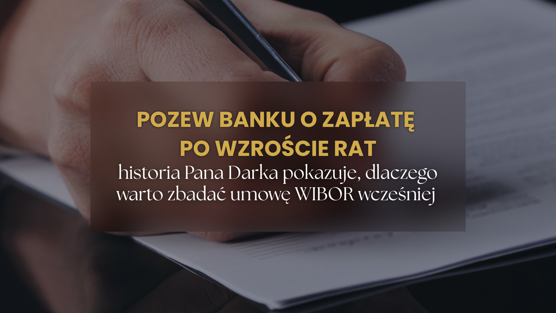 Pozew banku o zapłatę po wzroście rat? Historia pana Darka pokazuje, dlaczego warto zbadać umowę WIBOR wcześniej