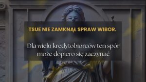 TSUE nie zamknął spraw WIBOR.