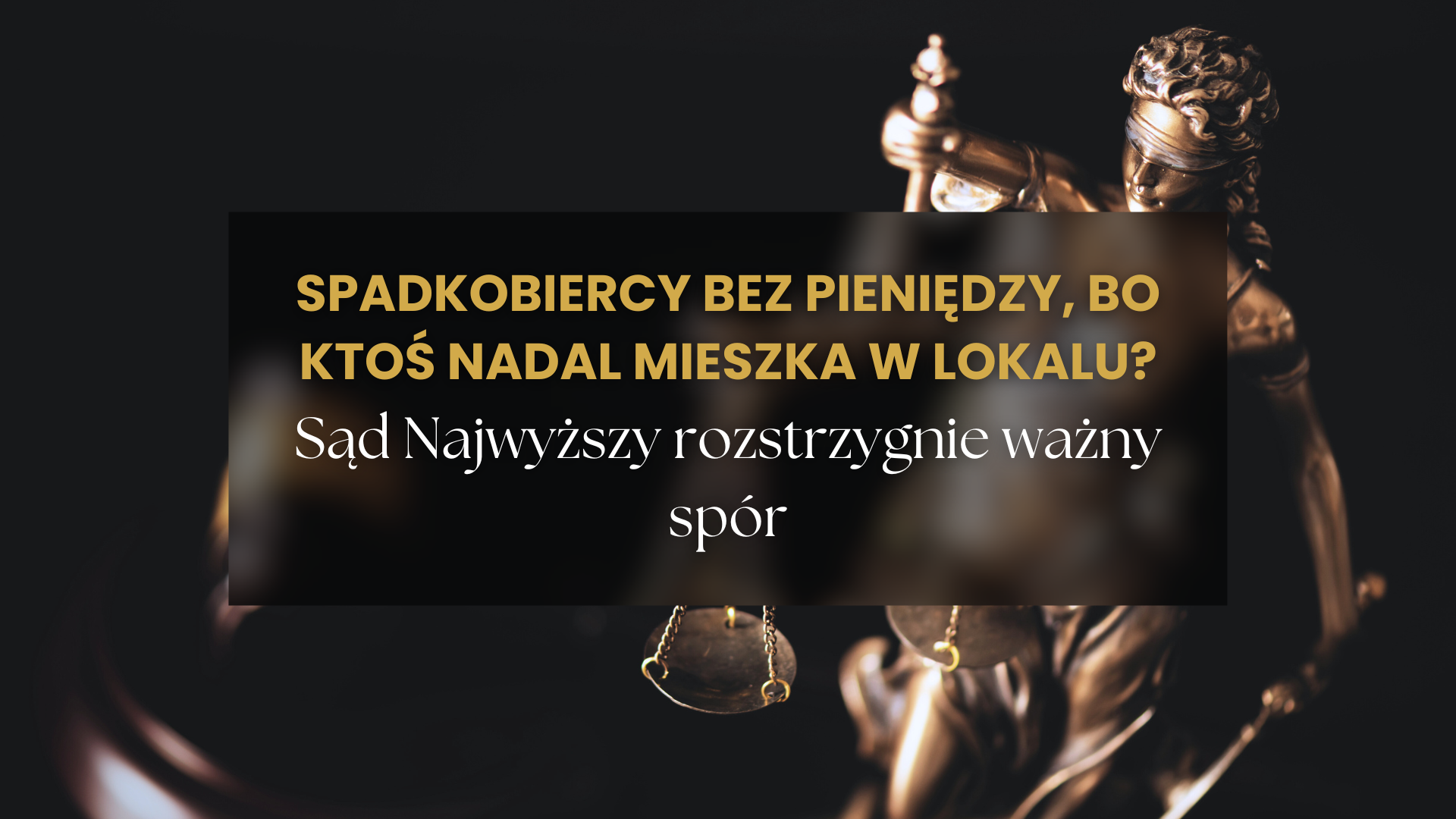 Czy spadkobiercy mogą otrzymać pieniądze przed opróżnieniem lokalu? Ważny problem spółdzielni mieszkaniowych przed Sądem Najwyższym