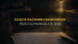 Zajęcie rachunku bankowego przez komornika